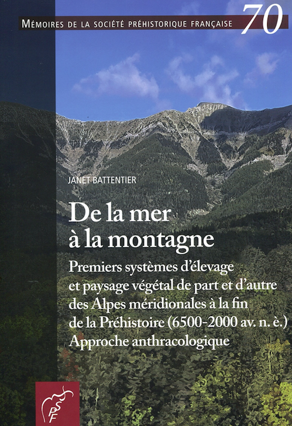 De la mer à la montagne. Premiers systèmes d'élevage et paysage végétal de part et d'autre des Alpes méridionales à la fin de la Préhistoire (6500-2000 av. n.è.). Approche anthracologique, (Mémoire SPF 70), 2022, 144 p.