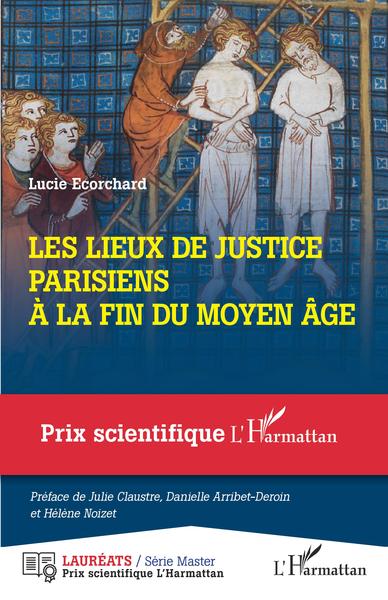 Les lieux de justice parisiens à la fin du Moyen Âge, 2022, 300 p.