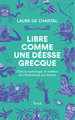 Libre comme une déesse grecque, 2022, 300 p.