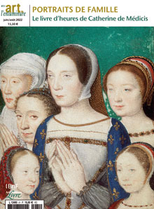 n°81, Juin-Juillet-Août 2022. Portraits de famille. Le livre d'heures de Catherine de Médicis.