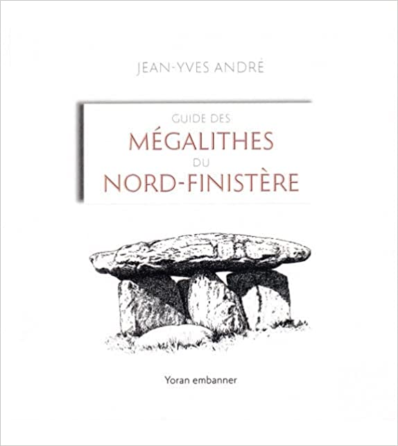 Guide des mégalithes du Nord-Finistère, 2022, 230 p.