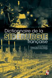 Dictionnaire historique de la sidérurgie française, 2022, 600 p.