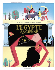 Petites et grandes histoires de l'Egypte ancienne, 2022. 72 p. Livre jeunesse à partir de 9 ans