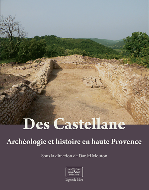 Des Castellane, archéologie et histoire en haute Provence, 2022, 256 p.