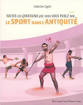 Toutes les questions que vous vous posez (ou pas !) sur... le sport dans l'Antiquité, (coll. Cogito), 2022, 64 p. Ouvrage jeunesse