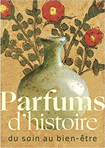 Parfums d'histoire, du soin au bien-être, 2022, 80 p.