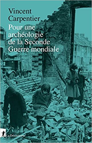 Pour une archéologie de la Seconde Guerre mondiale, 2022, 368 p.