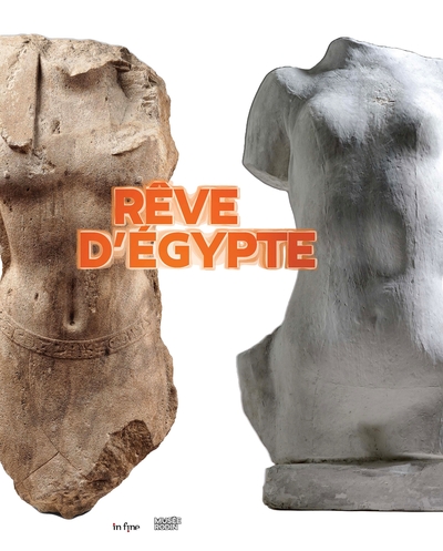 Rêve d'Égypte, (cat. expo. musée Rodin, oct. 2022 - mars 2023), 2022, 192 p.