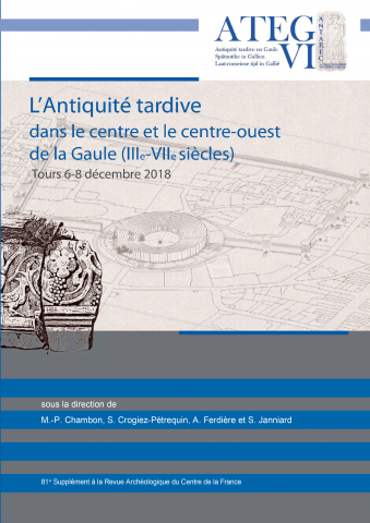 ÉPUISÉ - L'Antiquité tardive dans le centre et le centre-ouest de la Gaule (IIIe-VIIe s.), (actes coll. int. ATEG VI - Université de Tours, 6-8 déc. 2018), (81e suppl. RACF), 2022, 436 p.