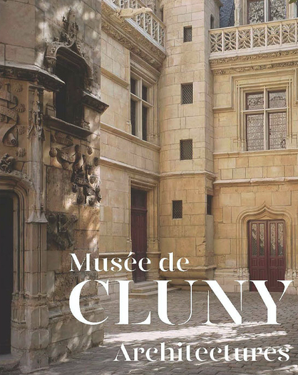 Musée de Cluny. Architectures, 2022, 96 p., 80 ill.