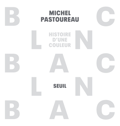 Blanc. Histoire d'une couleur, 2022, 240 p.