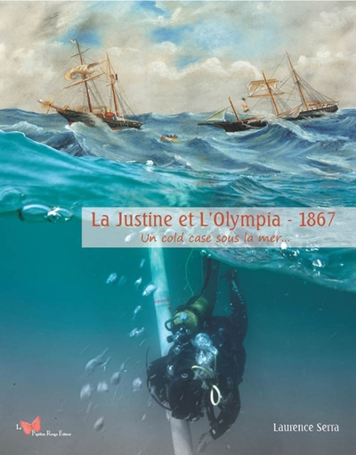 La Justine et L'Olympia - 1867. Un cold case sous la mer..., 2022, 144 p.