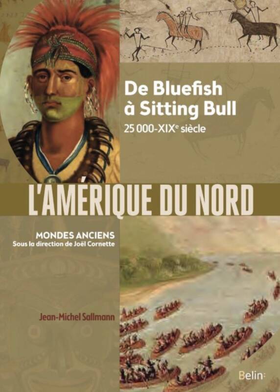 L'Amérique du Nord. De Bluefish à Sitting Bull, 25 000 av. notre ère-XIXe siècle, 2022, 400 p.
