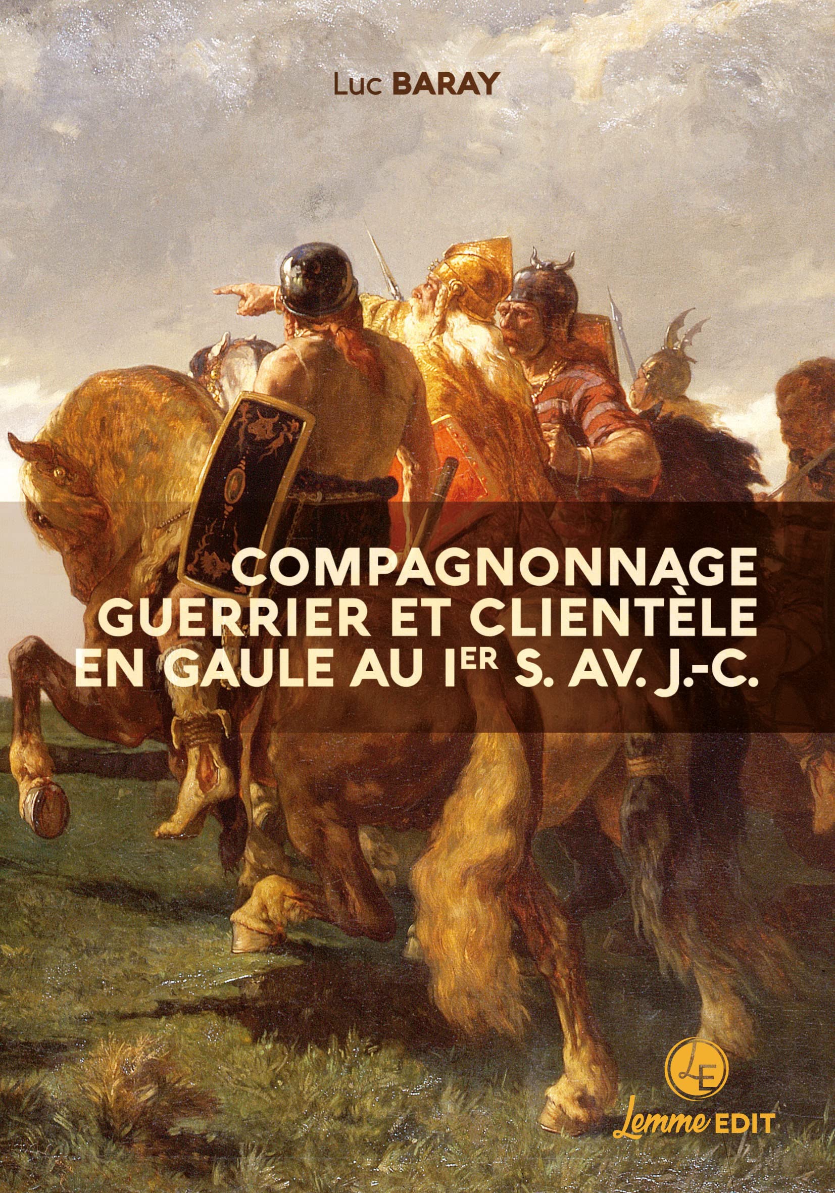 Compagnonnage guerrier et clientèle en Gaule au Ier s. av. J.-C., 2022, 460 p.