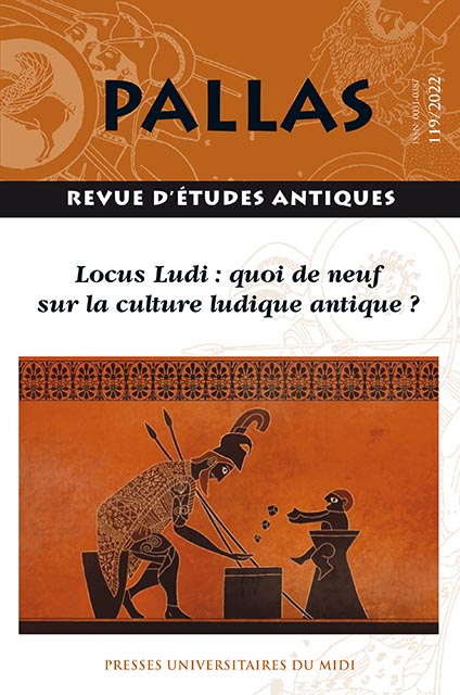 119, 2022. Locus Ludi : quoi de neuf sur la culture ludique antique ?