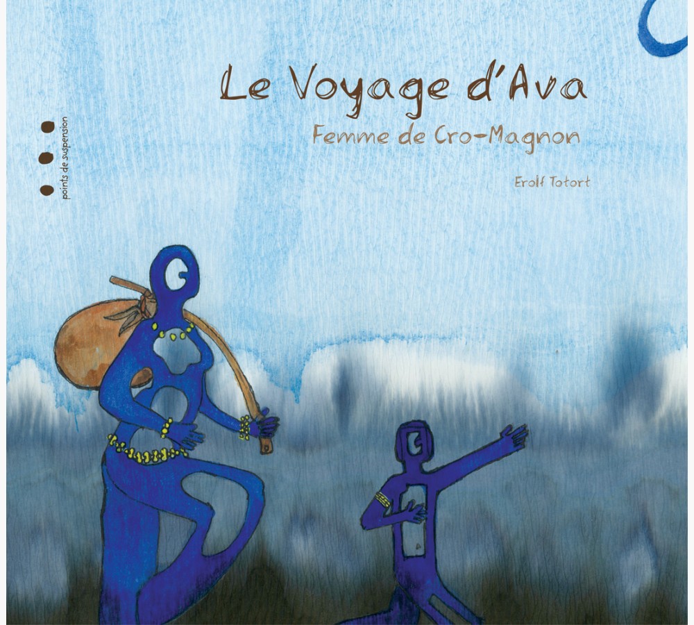 Le voyage d'Ava. Femme de Cro-Magnon, 2022, 36 p. Livre Jeunesse 5-10 ans