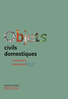 Objets civils domestiques. Vocabulaire typologique, 2023, rééd., 664 p.