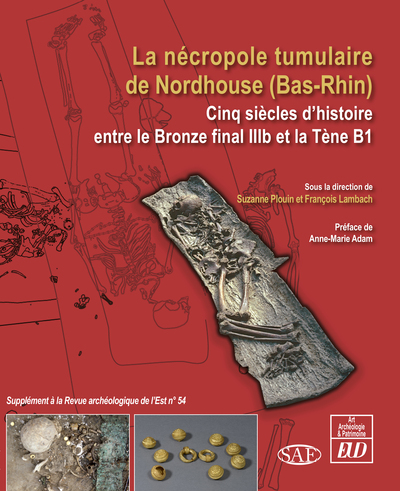 La nécropole tumulaire de Nordhouse (Bas-Rhin). Cinq siècles d'histoire entre le Bronze final IIIb et la Tène B1, (Suppl. RAE 54), 2022, 828 p.