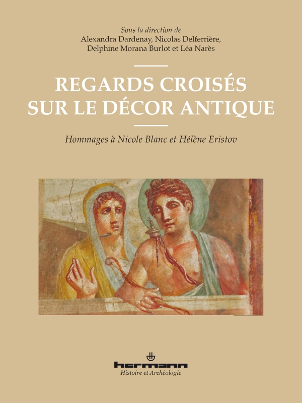 Regards croisés sur le décor antique. Hommages à Nicole Blanc et Hélène Eristov, 2023, 350 p.