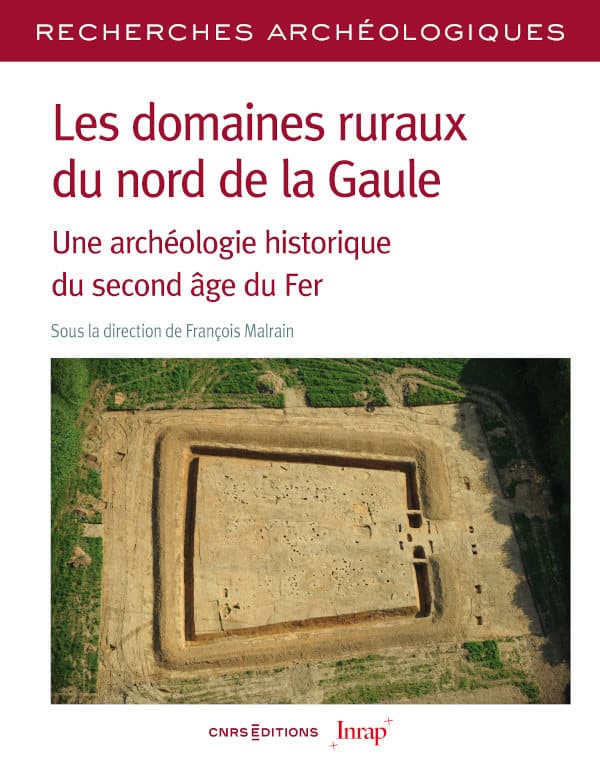 Les domaines ruraux du nord de la Gaule. Une archéologie historique du second âge du Fer, 2023, 260 p.