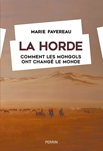 La Horde. Comment les Mongols ont changé le monde, 2023, 432 p.