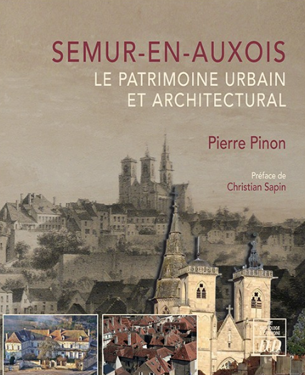 Semur-en-Auxois. Le patrimoine urbain et architectural, 2023, 192 p.
