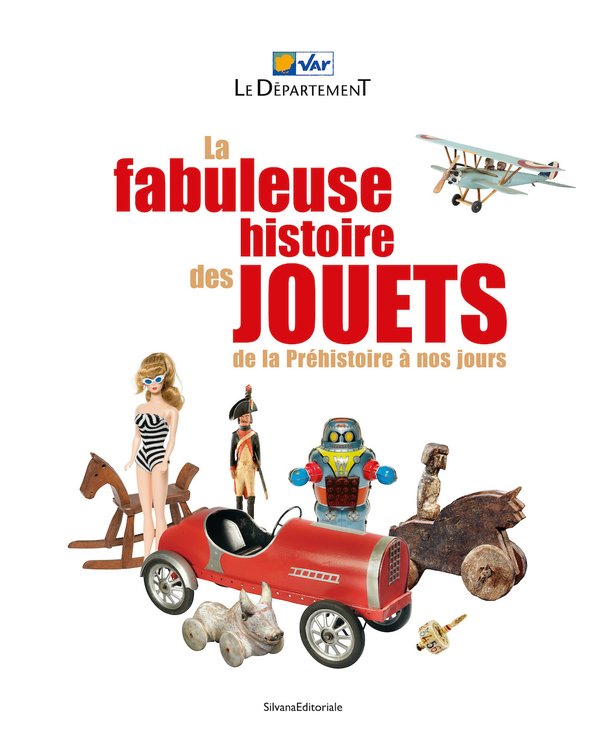 La fabuleuse histoire des jouets, de la Préhistoire à nos jours, (cat. expo. Hôtel départemental des expositions du Var, Draguignan, déc. 2022-févr. 2023), 2023, 192 p., 225 ill.