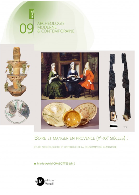 Boire et manger en Provence (Xe-XXe siècles) : étude archéologique et historique de la consommation alimentaire, 2023, 238 p.