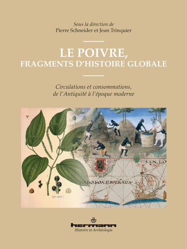 Le poivre, fragments d'histoire globale. Circulations et consommations, de l'Antiquité à l'époque moderne, 2022, 256 p.