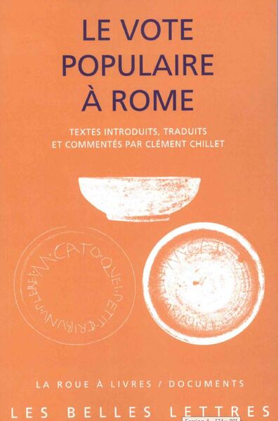 Le Vote populaire à Rome, 2023, Textes introduits, traduits et commentés par Clément Chillet, 656 p.