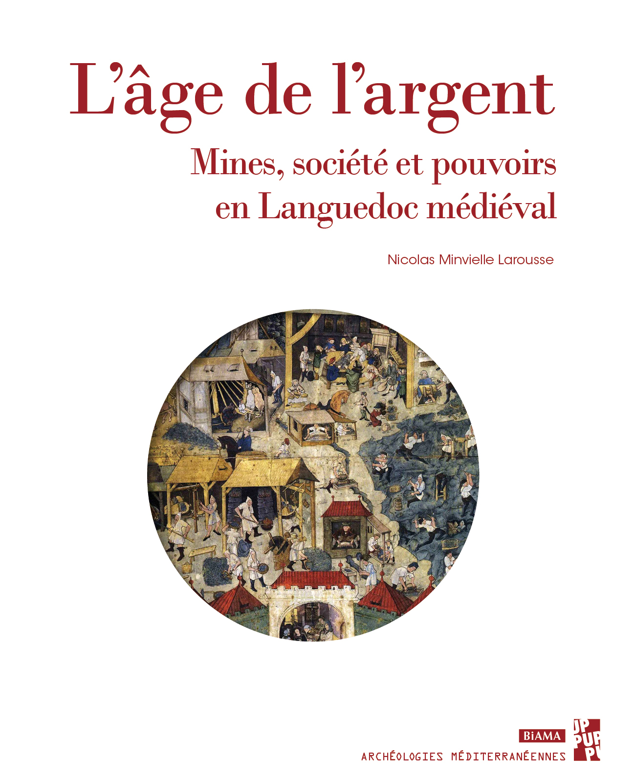L'âge de l'argent. Mines, société et pouvoirs en Languedoc médiéval, (Biama 34), 2023, 352 p.