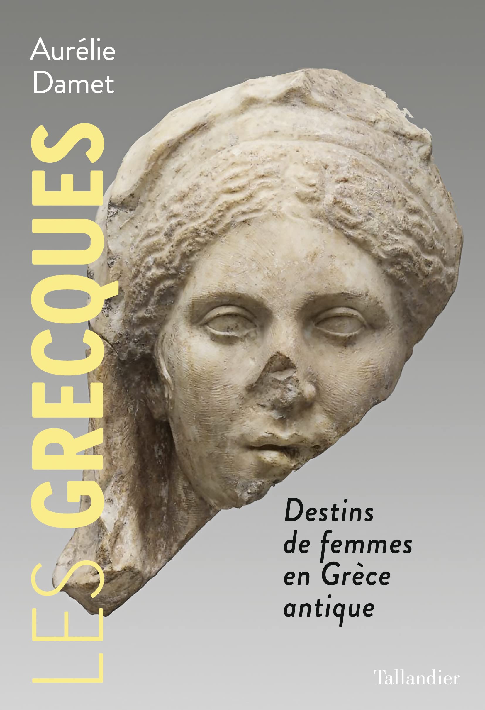 Les Grecques. Destins de femmes en Grèce antique, 2023, 288 p.