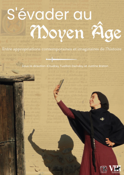 S'évader au Moyen Âge. Entre appropriations contemporaines et imaginaires de l'histoire, (actes coll. Autun Centre d'Histoire Vivante d'Autun, octobre 2021), 2023.