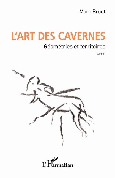 L'art des cavernes. Géométries et territoires. Essai, 2023, 330 p.