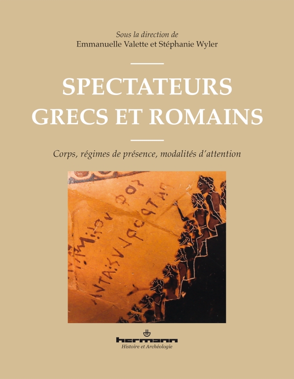 Spectateurs grecs et romains. Corps, régimes de présence, modalités d'attention, 2023, 350 p.