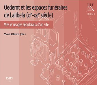 Qedemt et les espaces funéraires de Lalibela (XIe-XXIe siècle). Vies et usages sépulcraux d'un site, 2023, 370 p.