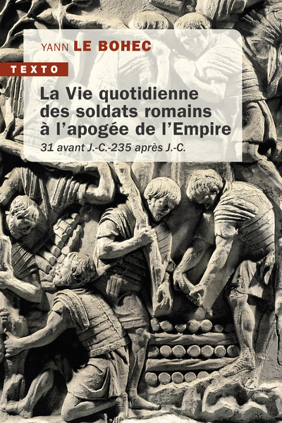 La vie quotidienne des soldats romains à l'apogée de l'Empire. 31 avant J.-C. -235 après J.-C., 2023, 320 p. Poche