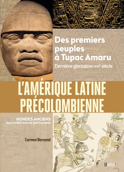 L'Amérique latine précolombienne. Des premiers peuples à Tupac Amaru. Dernière glaciation-XVIe siècle, 2023, 680 p.
