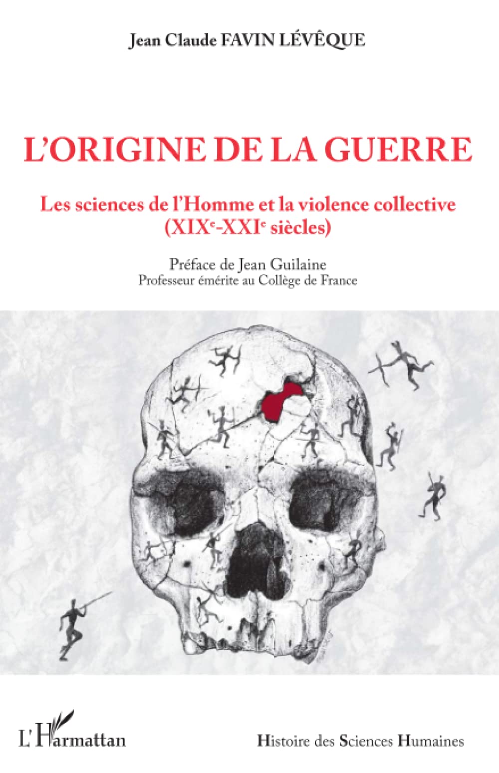 L'origine de la guerre. Les sciences de l'Homme et la violence collective (XIXe-XXIe siècles), 2023, 440 p.