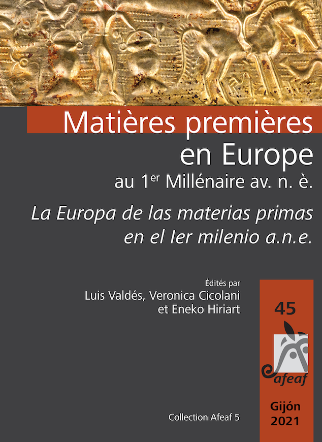 Matières premières en Europe au 1er Millénaire av. n. è. Exploitation, transformation, diffusion – La Europa de las materias primas en el Ier milenio a.n.e. Explotación, transformación y difusión, (actes 45e coll. int. AFEAF, Gijón, mai 2021), 2023, 488 p.