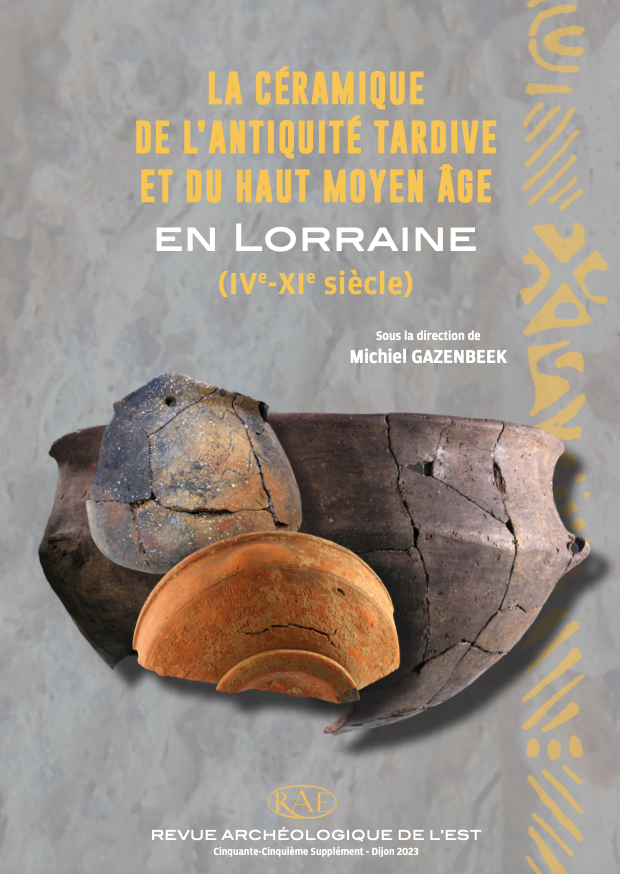 La céramique de l'Antiquité tardive et du Haut Moyen Age en Lorraine (IVe-XIe siècle), (Suppl. RAE 55), 2023, 608 p., 912 ill. n.b. et coul.