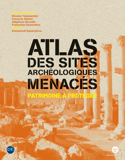 Atlas des sites archéologiques menacés. Patrimoine à protéger, 2023, 176 p.