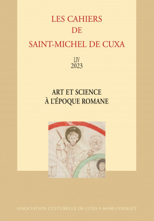 Art et science à l'époque romane, (Les cahiers de Saint-Michel de Cuxa. LIV), 2023, 216 p.