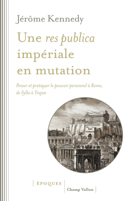 Une res publica impériale en mutation. Penser et pratiquer le pouvoir personnel à Rome, de Sylla à Trajan, 2023, 384 p.