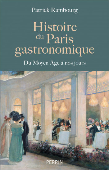 Histoire du Paris gastronomique. Du Moyen Age à nos jours, 2023, 400 p.