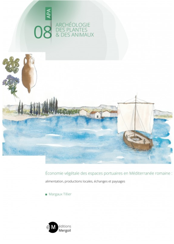 Économie végétale des espaces portuaires en Méditerranée romaine : alimentation, productions locales, échanges et paysages, 2023, 162 p.