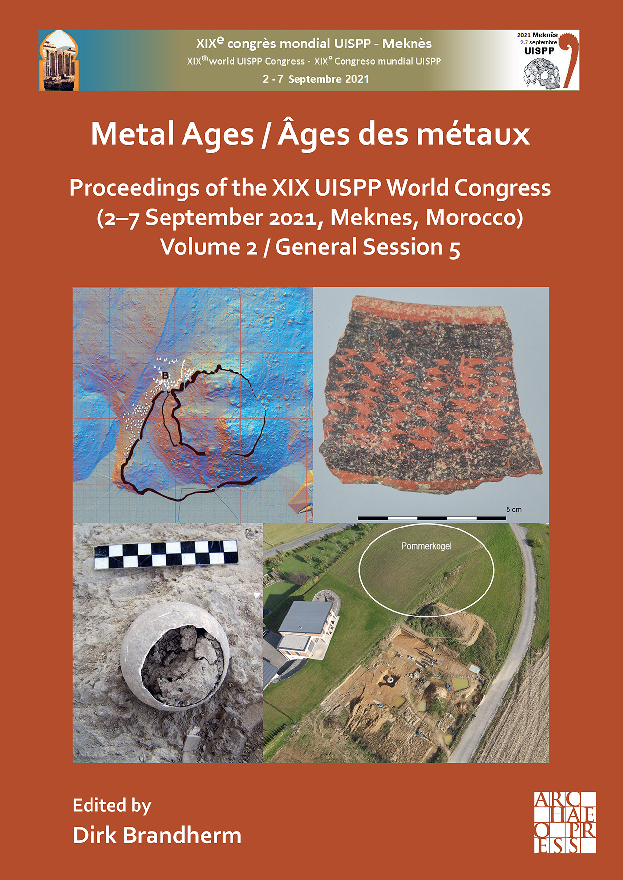 Metal Ages / Âges des métaux, (actes XIXe coll. UISPP, Meknes, Morocco, 2–7 Sept. 2021), Volume 2, General Session 5, 2023, 130 p., 54 ill.
