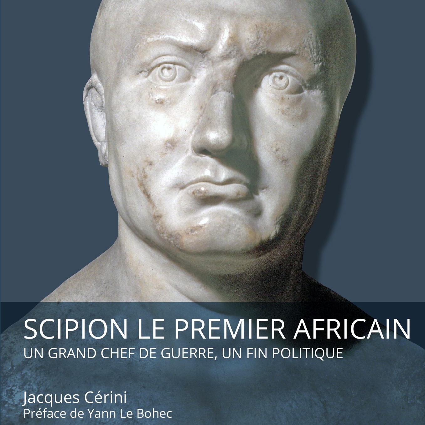 Scipion le premier africain. Un grand chef de guerre, un fin politique, 2023, 269 p.