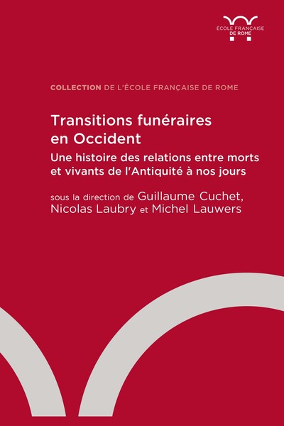 Transitions funéraires en Occident. Une histoire des relations entre morts et vivants de l'Antiquité à nos jours, 2023, 480 p.