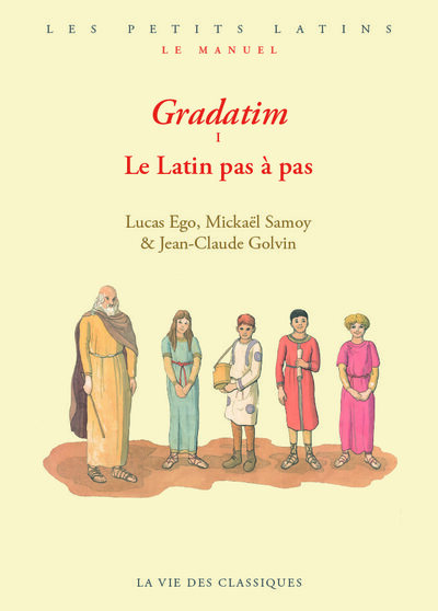 Gradatim I. Le Latin pas à pas, (coll. Les petits latins, Le manuel), 2023, 232 p.